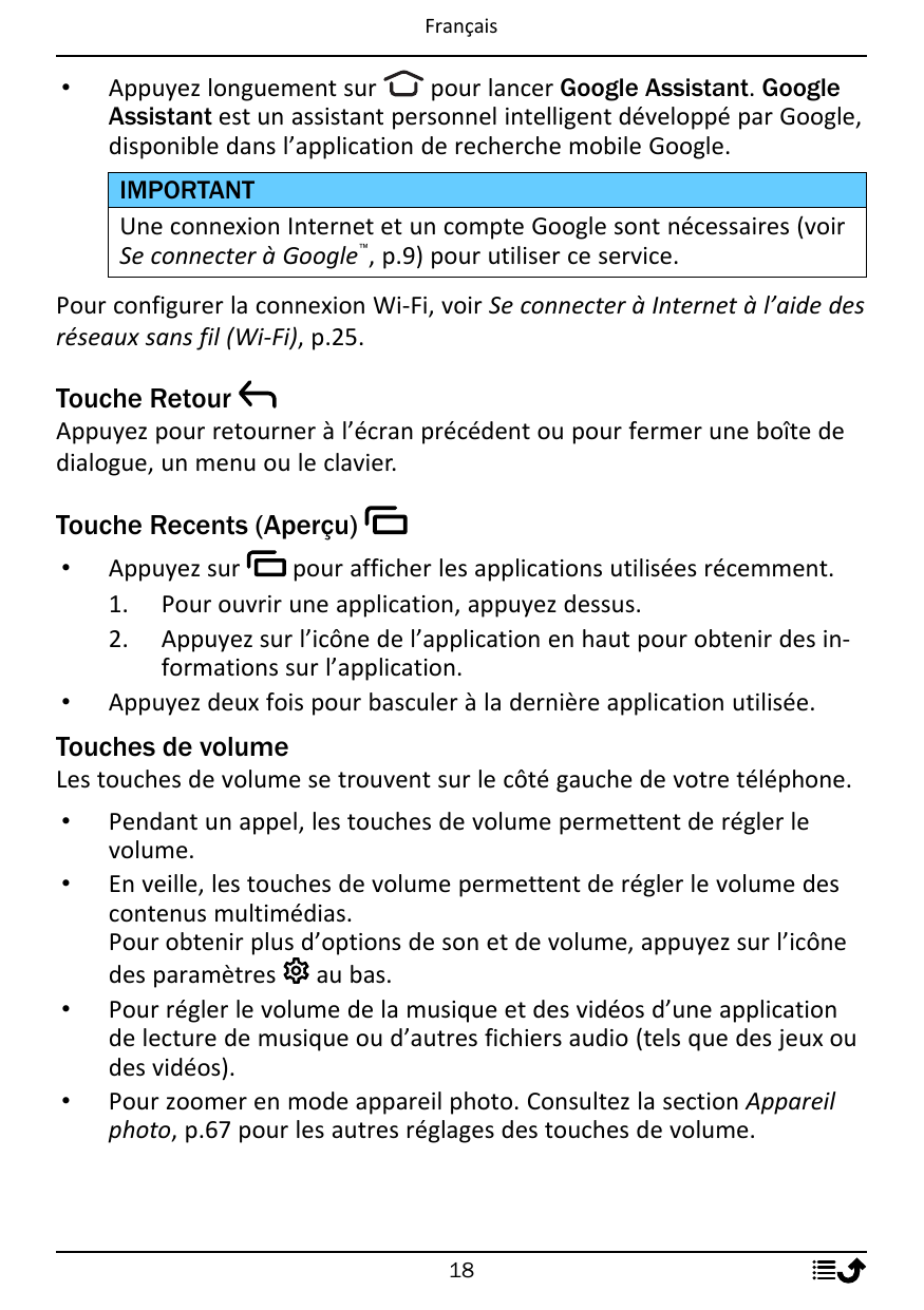Français•Appuyez longuement surpour lancer Google Assistant. GoogleAssistant est un assistant personnel intelligent développé pa