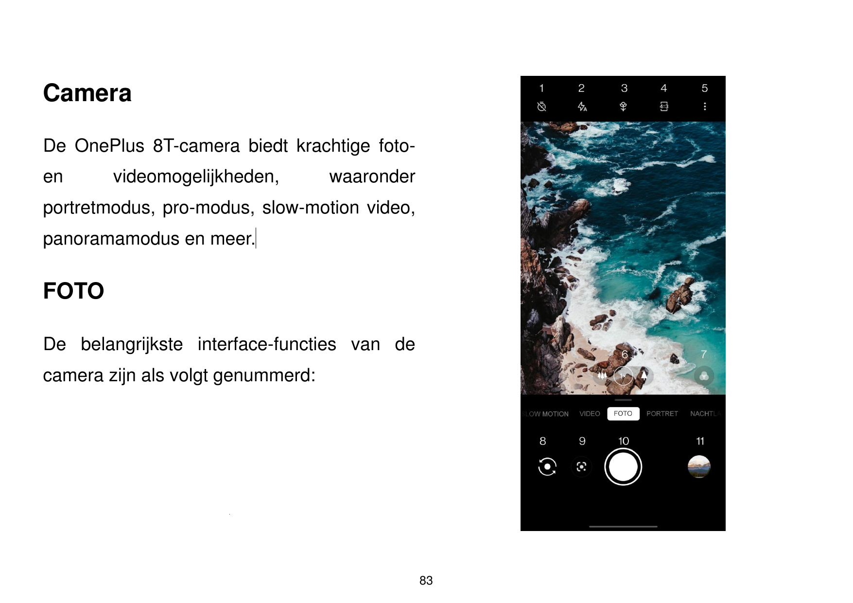CameraDe OnePlus 8T-camera biedt krachtige fotoenvideomogelijkheden,waaronderportretmodus, pro-modus, slow-motion video,panorama