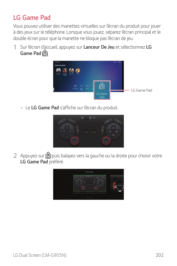 LG Game PadVous pouvez utiliser des manettes virtuelles sur l’écran du produit pour jouerà des jeux sur le téléphone. Lorsque vo