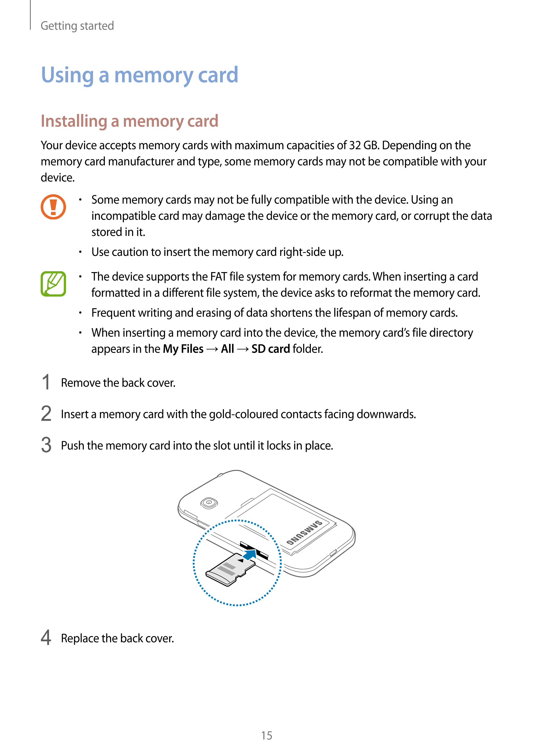 Getting started
Using a memory card
Installing a memory card
Your device accepts memory cards with maximum capacities of 32 GB. 