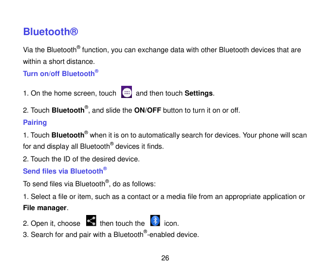 Bluetooth®Via the Bluetooth® function, you can exchange data with other Bluetooth devices that arewithin a short distance.Turn o