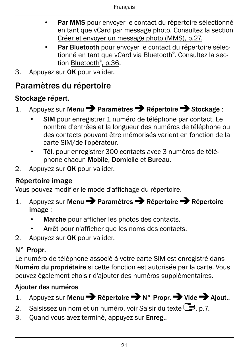 Français•Par MMS pour envoyer le contact du répertoire sélectionnéen tant que vCard par message photo. Consultez la sectionCréer