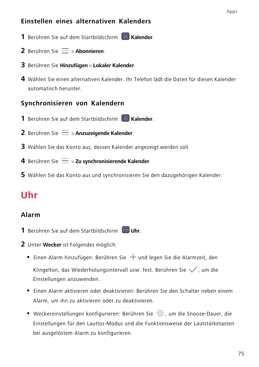 AppsEinstellen eines alternativen Kalenders1Berühren Sie auf dem Startbildschirm2Berühren Sie3Berühren Sie Hinzufügen > Lokaler 