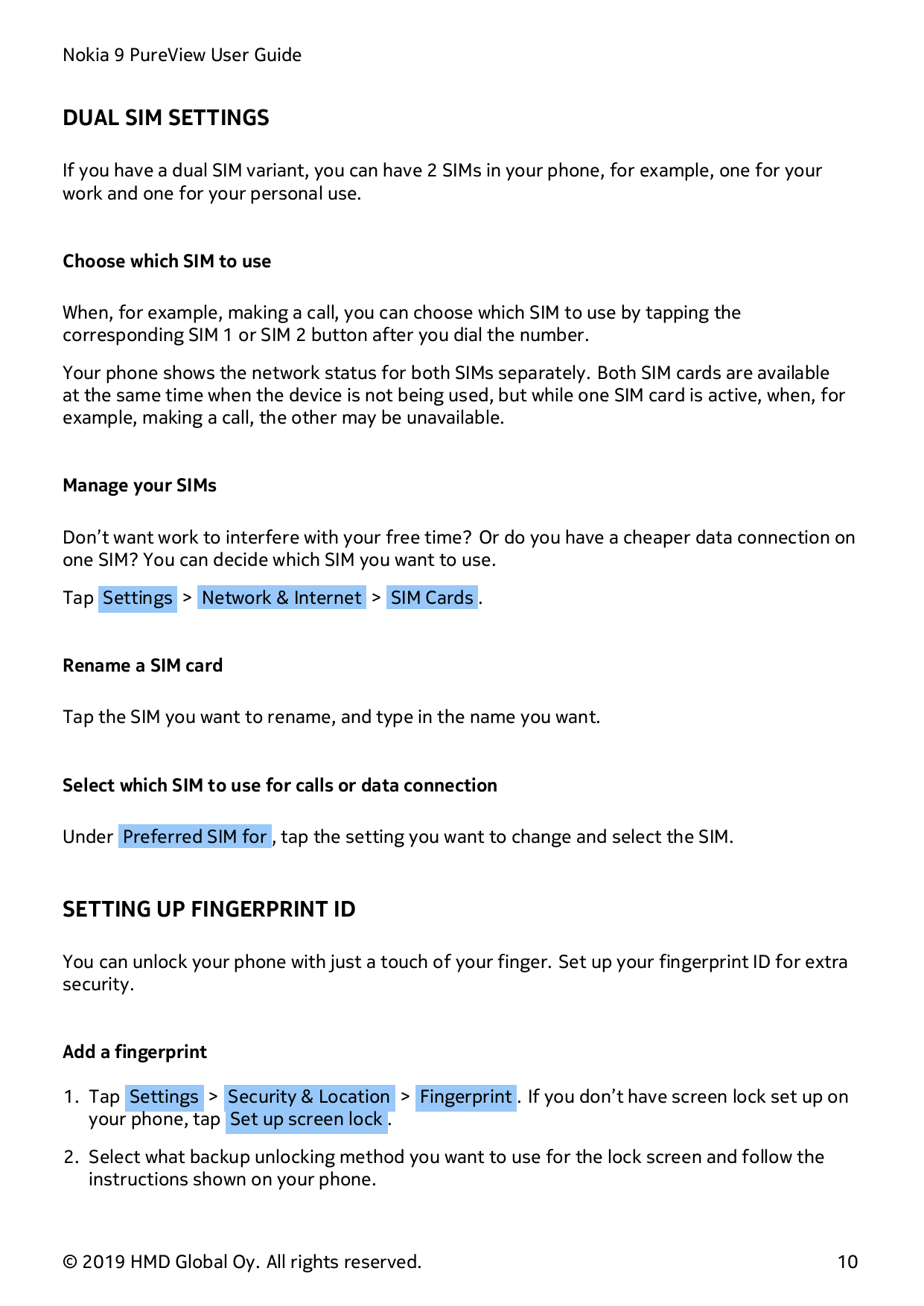 Nokia 9 PureView User GuideDUAL SIM SETTINGSIf you have a dual SIM variant, you can have 2 SIMs in your phone, for example, one 