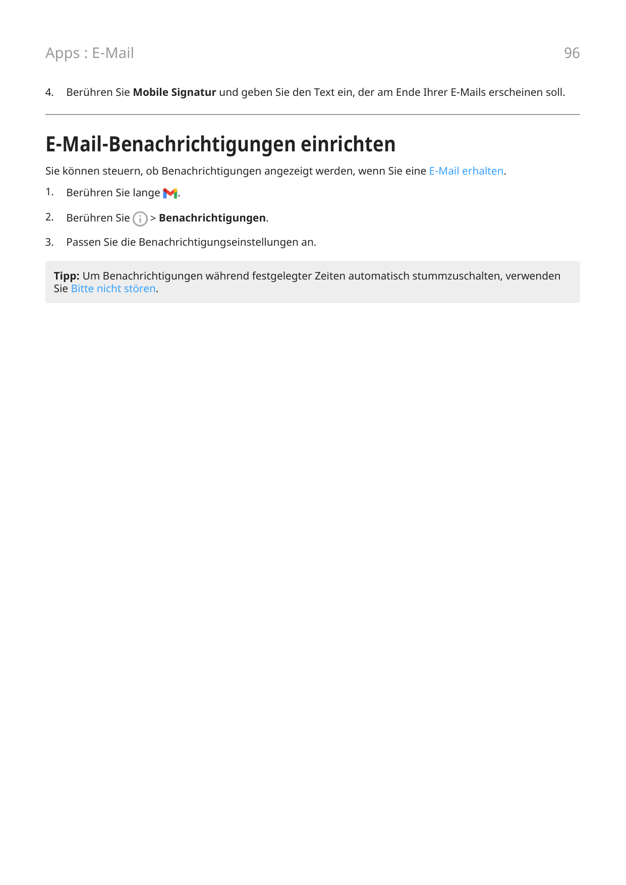 Apps : E-Mail4.96Berühren Sie Mobile Signatur und geben Sie den Text ein, der am Ende Ihrer E-Mails erscheinen soll.E-Mail-Benac