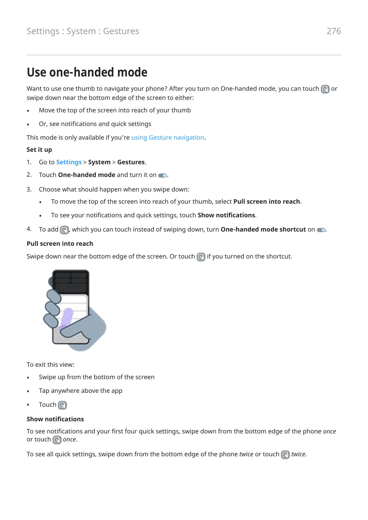 276Settings : System : GesturesUse one-handed modeWant to use one thumb to navigate your phone? After you turn on One-handed mod