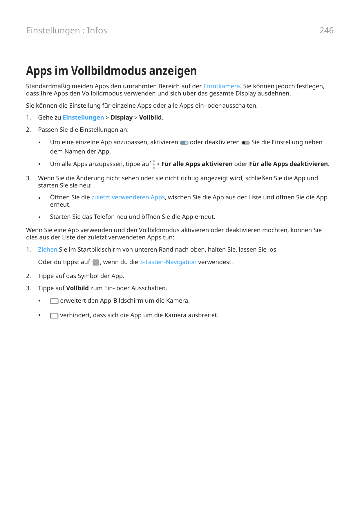 Einstellungen : Infos246Apps im Vollbildmodus anzeigenStandardmäßig meiden Apps den umrahmten Bereich auf der Frontkamera. Sie k