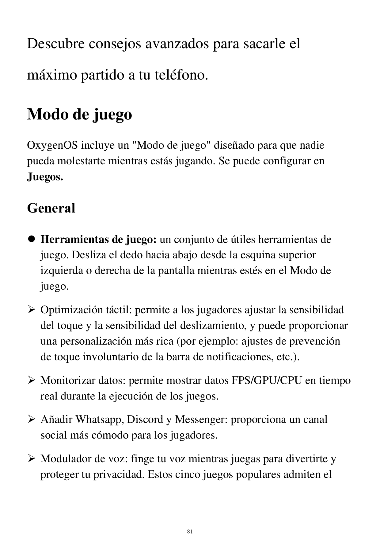 Descubre consejos avanzados para sacarle elmáximo partido a tu teléfono.Modo de juegoOxygenOS incluye un "Modo de juego" diseñad