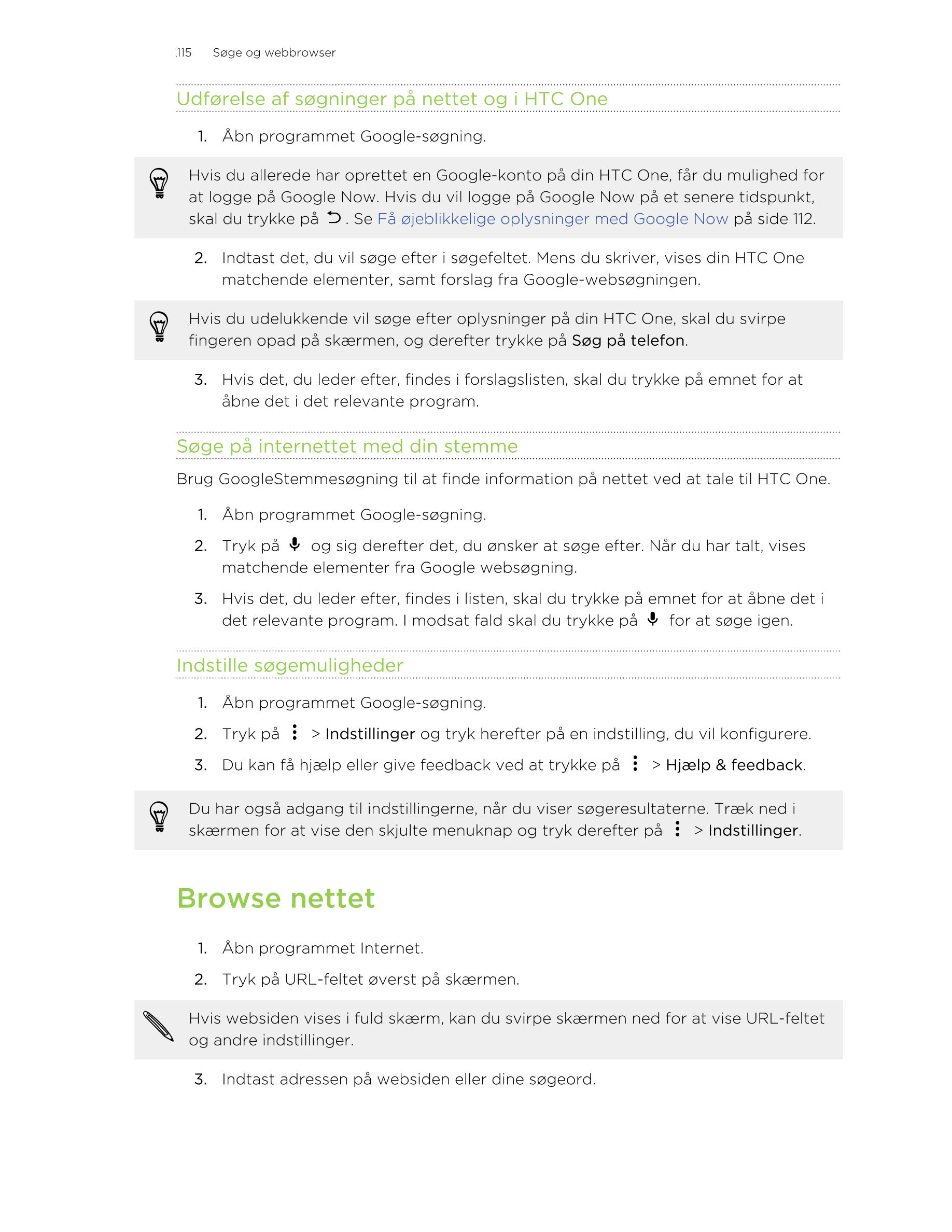 115     Søge og webbrowser
Udførelse af søgninger på nettet og i HTC One
1. Åbn programmet Google-søgning. 
Hvis du allerede har