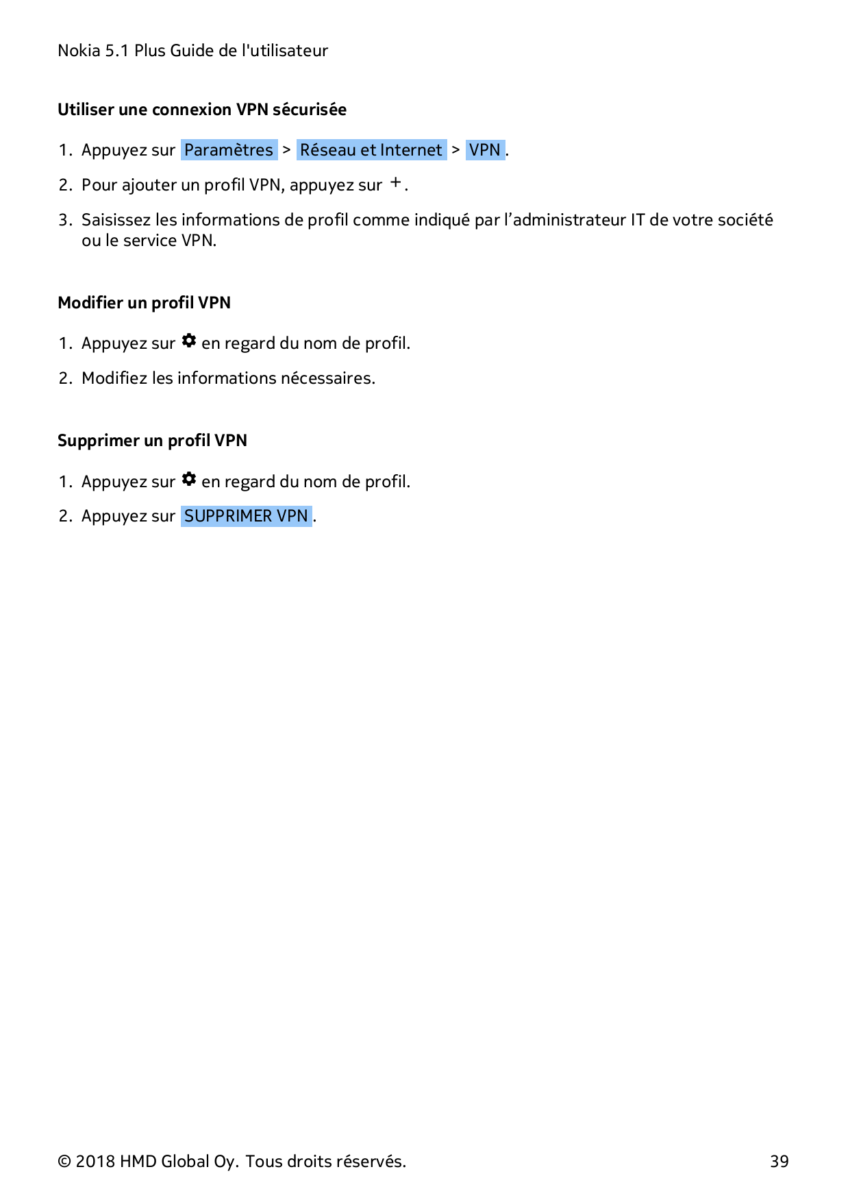 Nokia 5.1 Plus Guide de l'utilisateurUtiliser une connexion VPN sécurisée1. Appuyez sur Paramètres > Réseau et Internet > VPN .2