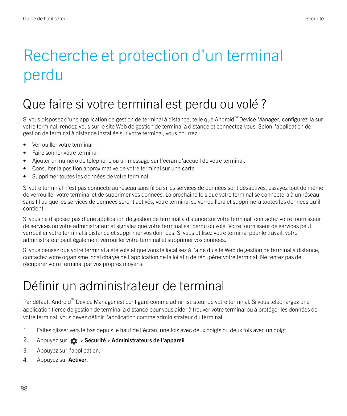 Guide de l'utilisateurSécuritéRecherche et protection d'un terminalperduQue faire si votre terminal est perdu ou volé ?Si vous d