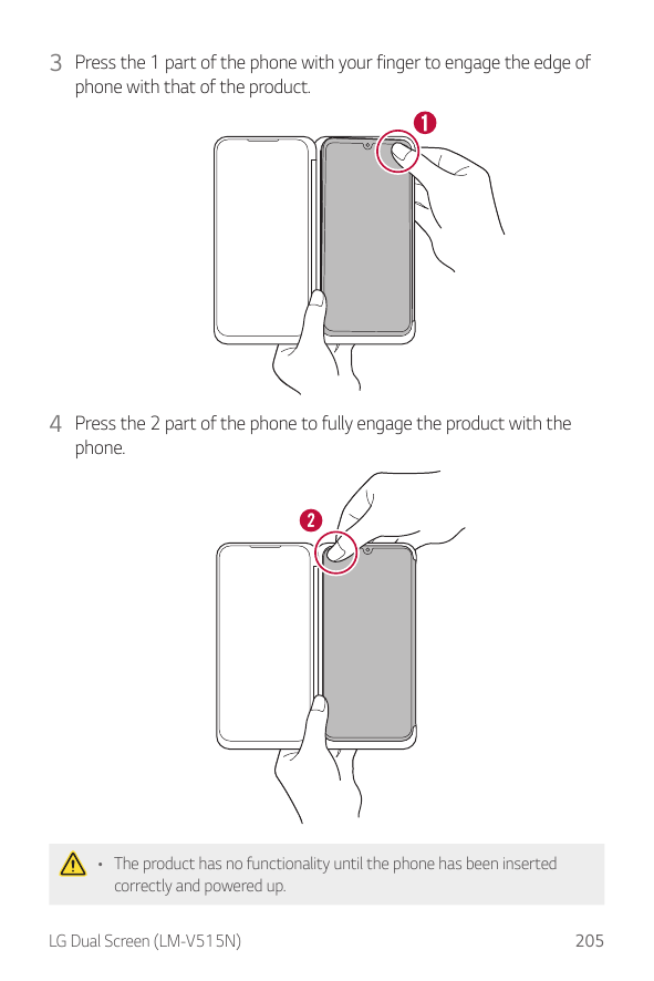 3 Press the 1 part of the phone with your finger to engage the edge ofphone with that of the product.4 Press the 2 part of the p