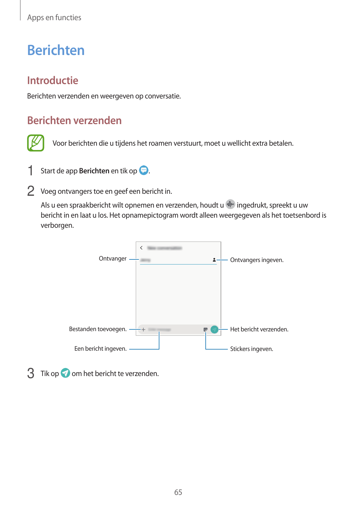 Apps en functiesBerichtenIntroductieBerichten verzenden en weergeven op conversatie.Berichten verzendenVoor berichten die u tijd