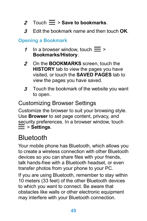 2Touch3Edit the bookmark name and then touch OK.> Save to bookmarks.Opening a Bookmark1In a browser window, touchBookmarks/Histo