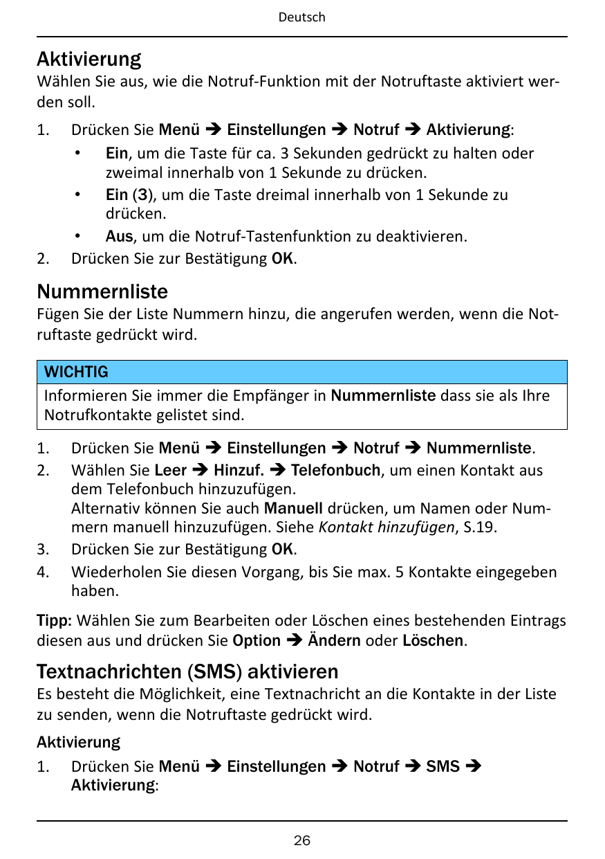 DeutschAktivierungWählen Sie aus, wie die Notruf-Funktion mit der Notruftaste aktiviert werden soll.1.2.Drücken Sie Menü � Einst