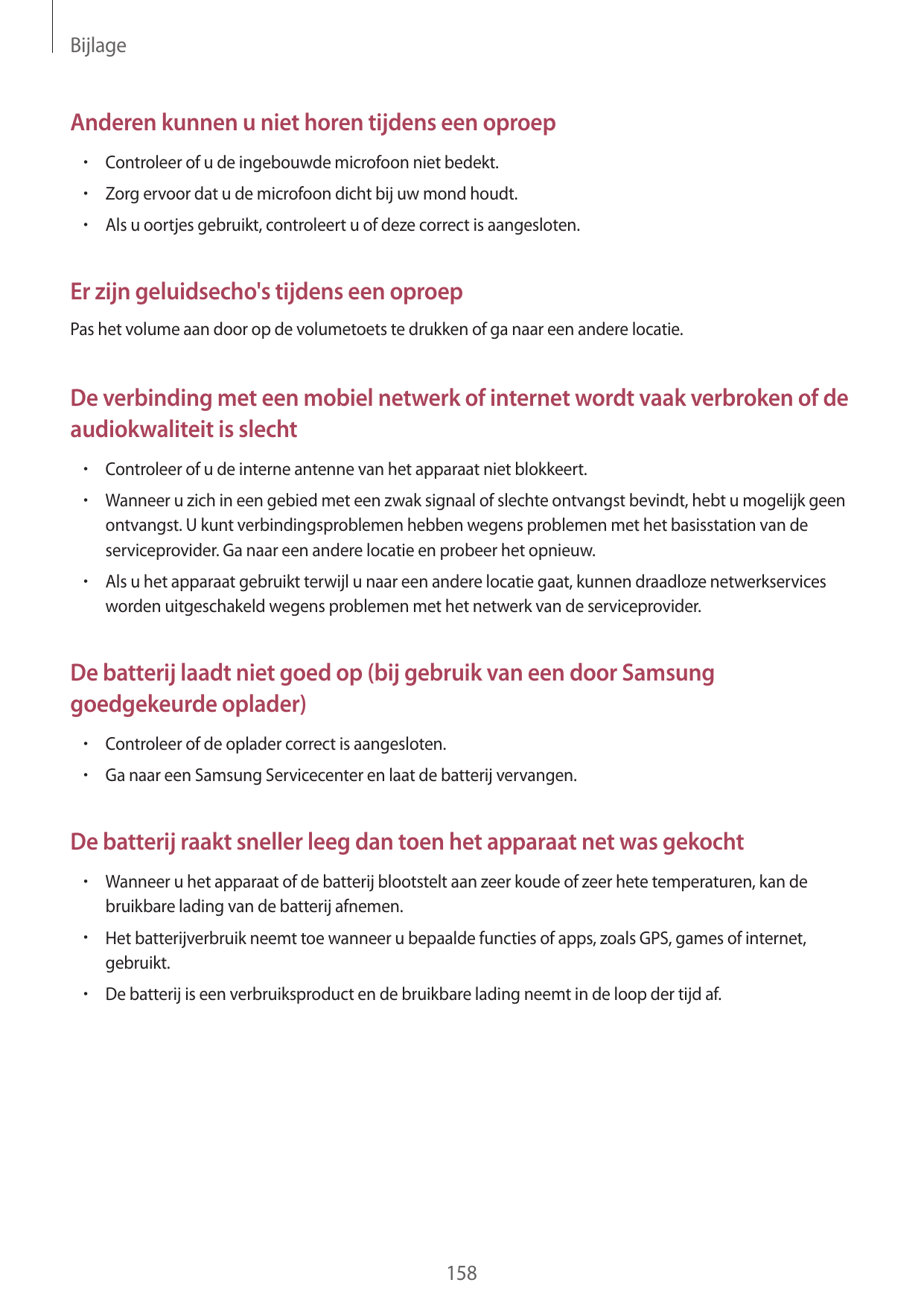 BijlageAnderen kunnen u niet horen tijdens een oproep•  Controleer of u de ingebouwde microfoon niet bedekt.•  Zorg ervoor dat u