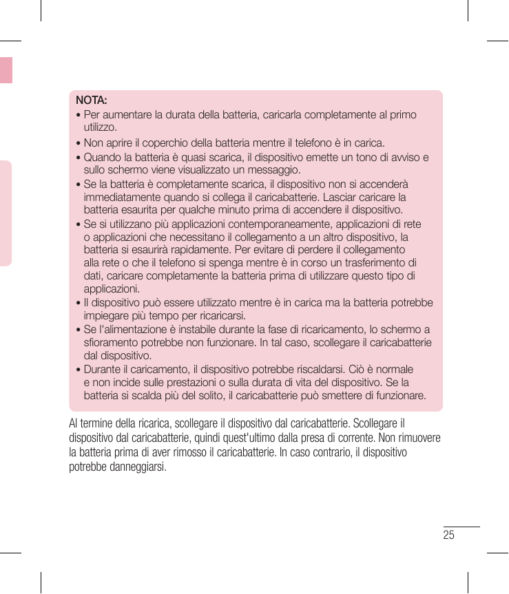 NOTA:• Per aumentare la durata della batteria, caricarla completamente al primoutilizzo.• Non aprire il coperchio della batteria