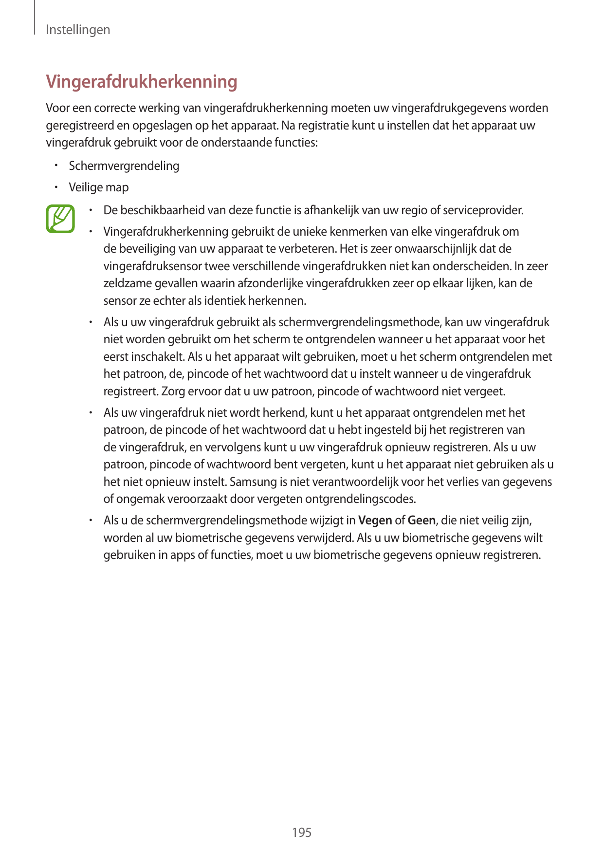 InstellingenVingerafdrukherkenningVoor een correcte werking van vingerafdrukherkenning moeten uw vingerafdrukgegevens wordengere