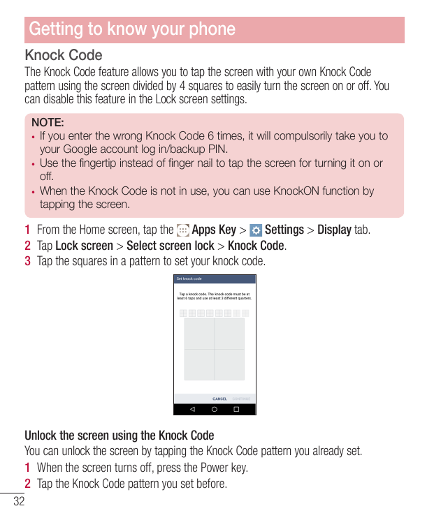 Getting to know your phoneKnock CodeThe Knock Code feature allows you to tap the screen with your own Knock Codepattern using th