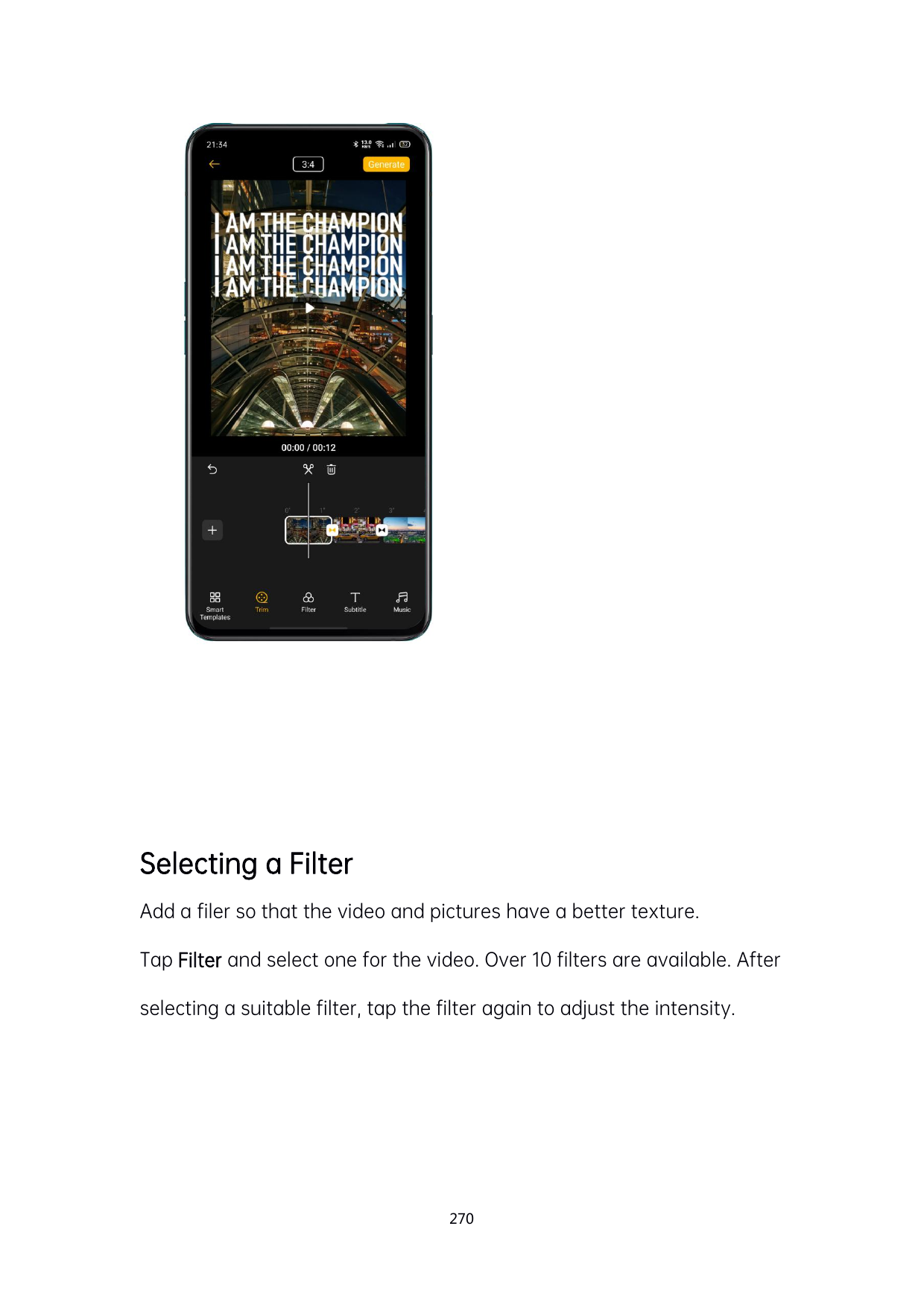 Selecting a FilterAdd a filer so that the video and pictures have a better texture.Tap Filter and select one for the video. Over