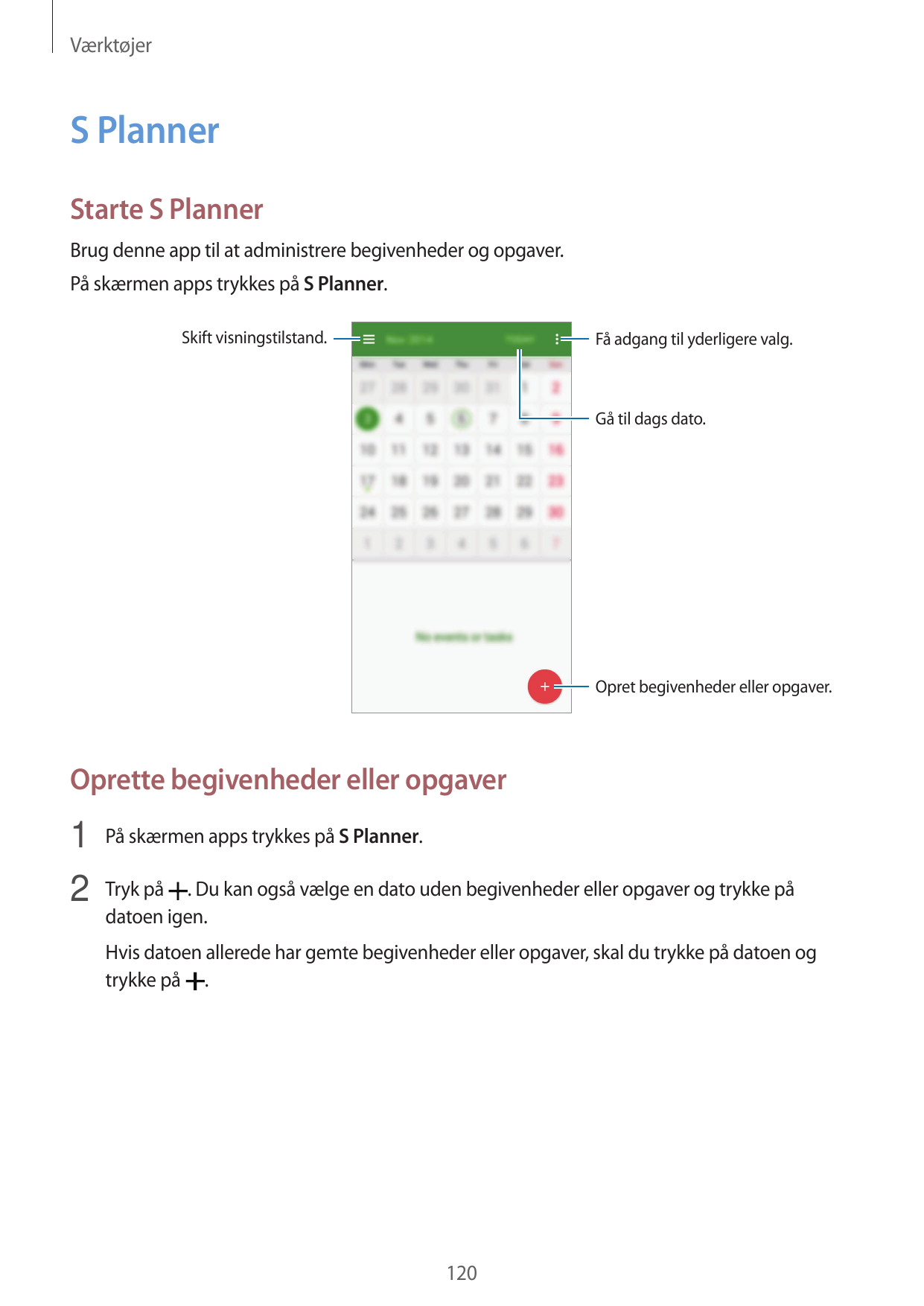 VærktøjerS PlannerStarte S PlannerBrug denne app til at administrere begivenheder og opgaver.På skærmen apps trykkes på S Planne