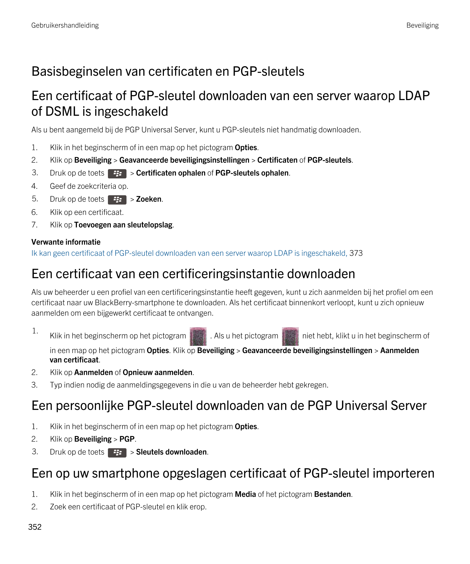 Gebruikershandleiding Beveiliging
Basisbeginselen van certificaten en  PGP-sleutels
Een certificaat of  PGP-sleutel downloaden v