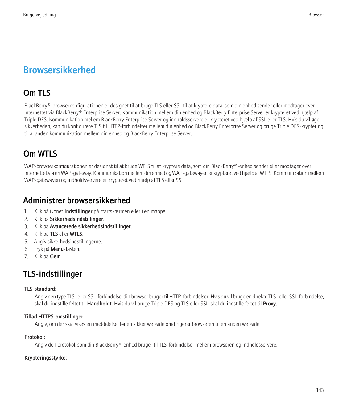 BrugervejledningBrowserBrowsersikkerhedOm TLSBlackBerry®-browserkonfigurationen er designet til at bruge TLS eller SSL til at kr