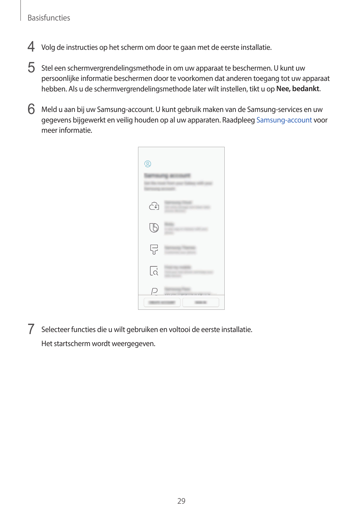 Basisfuncties4 Volg de instructies op het scherm om door te gaan met de eerste installatie.5 Stel een schermvergrendelingsmethod