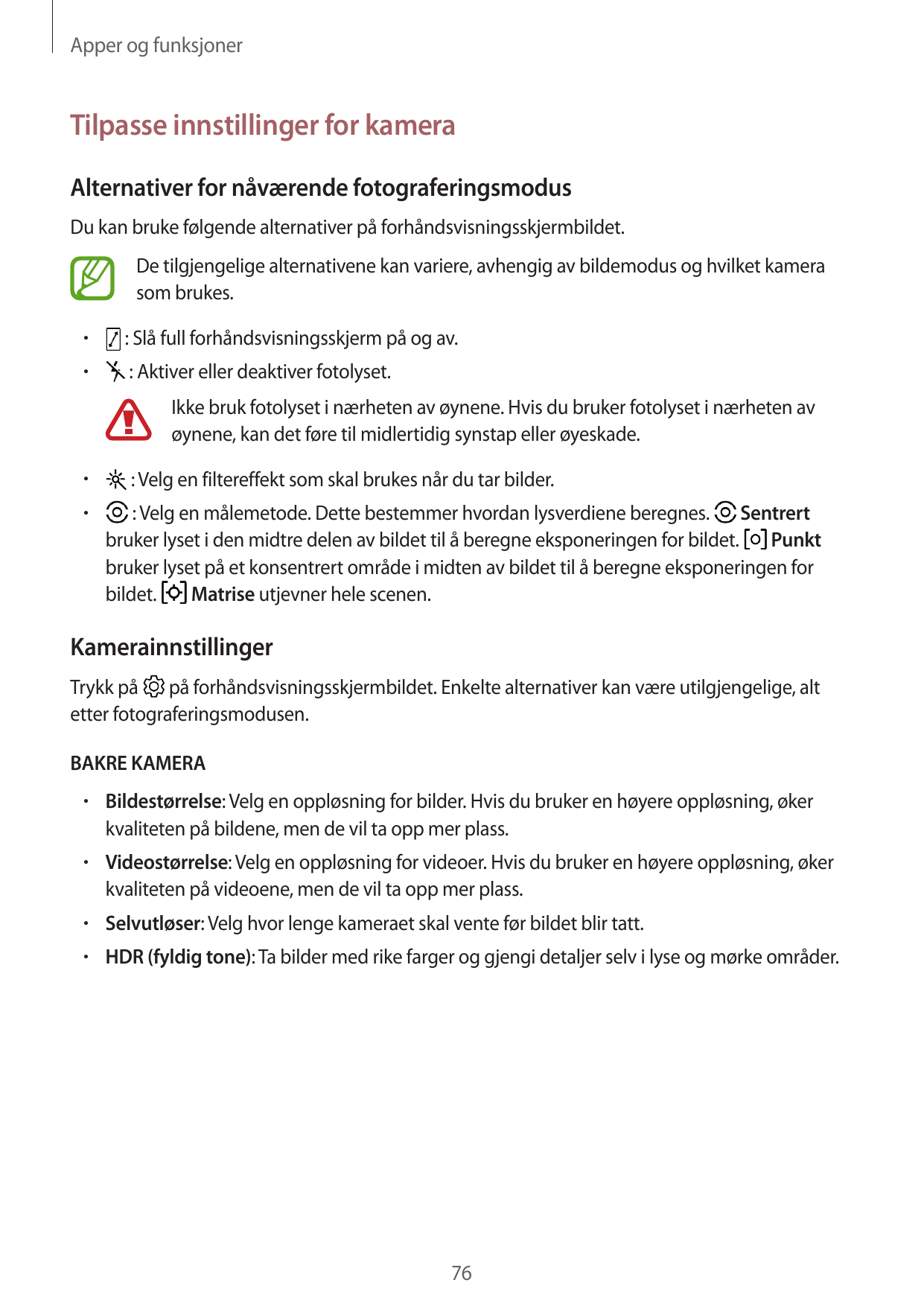 Apper og funksjonerTilpasse innstillinger for kameraAlternativer for nåværende fotograferingsmodusDu kan bruke følgende alternat
