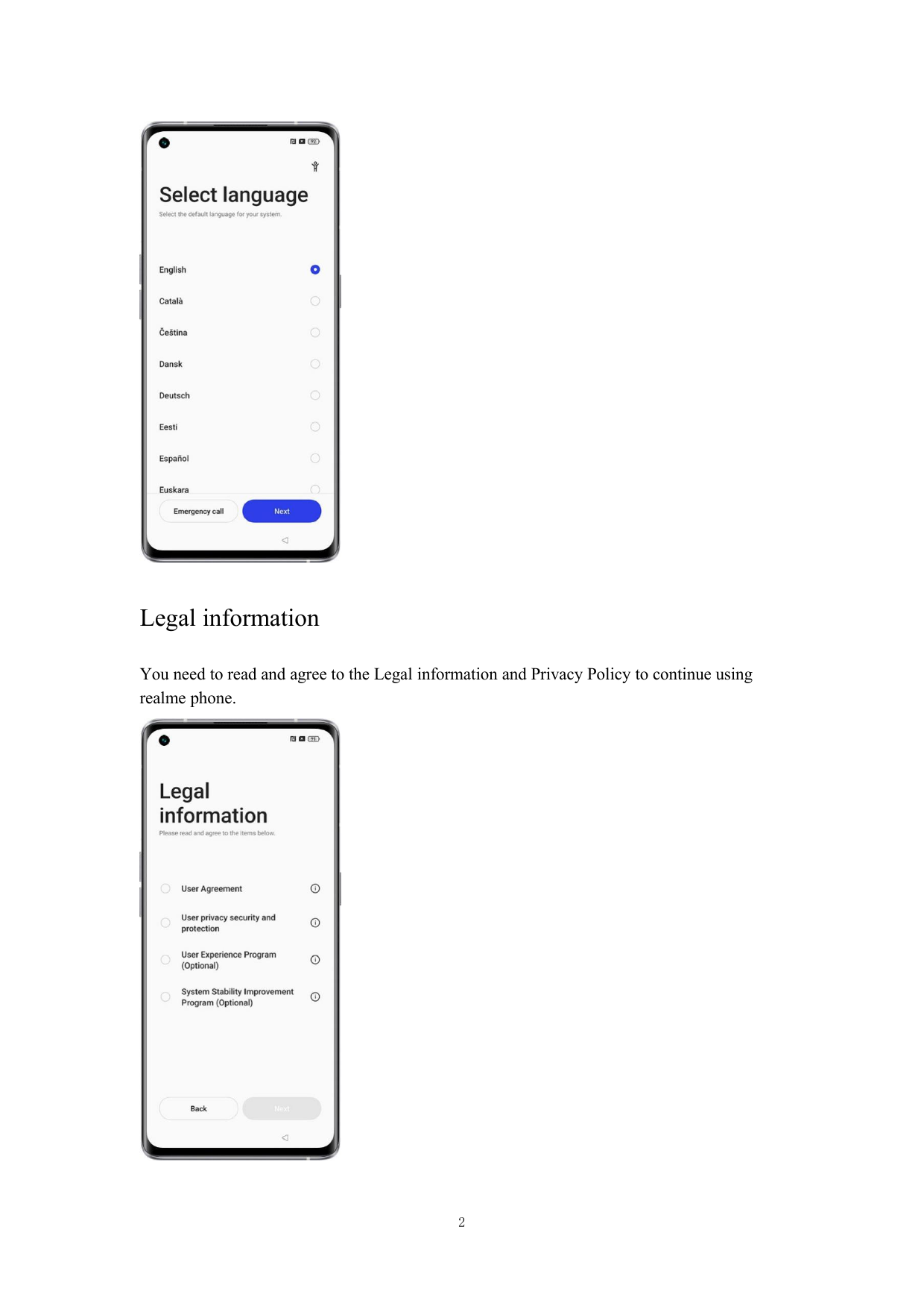 Legal informationYou need to read and agree to the Legal information and Privacy Policy to continue usingrealme phone.2