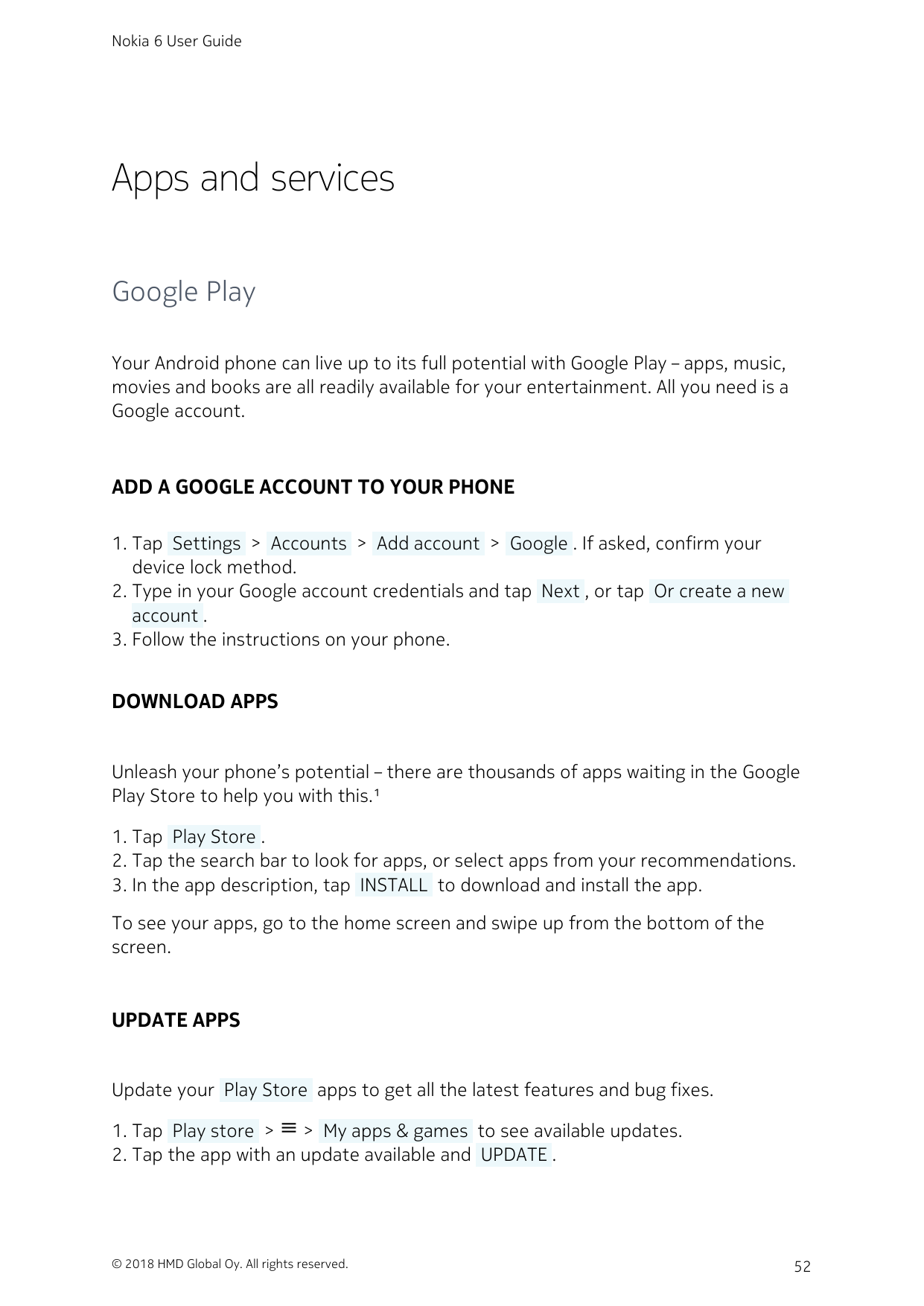 Nokia 6 User GuideApps and servicesGoogle PlayYour Android phone can live up to its full potential with Google Play – apps, musi