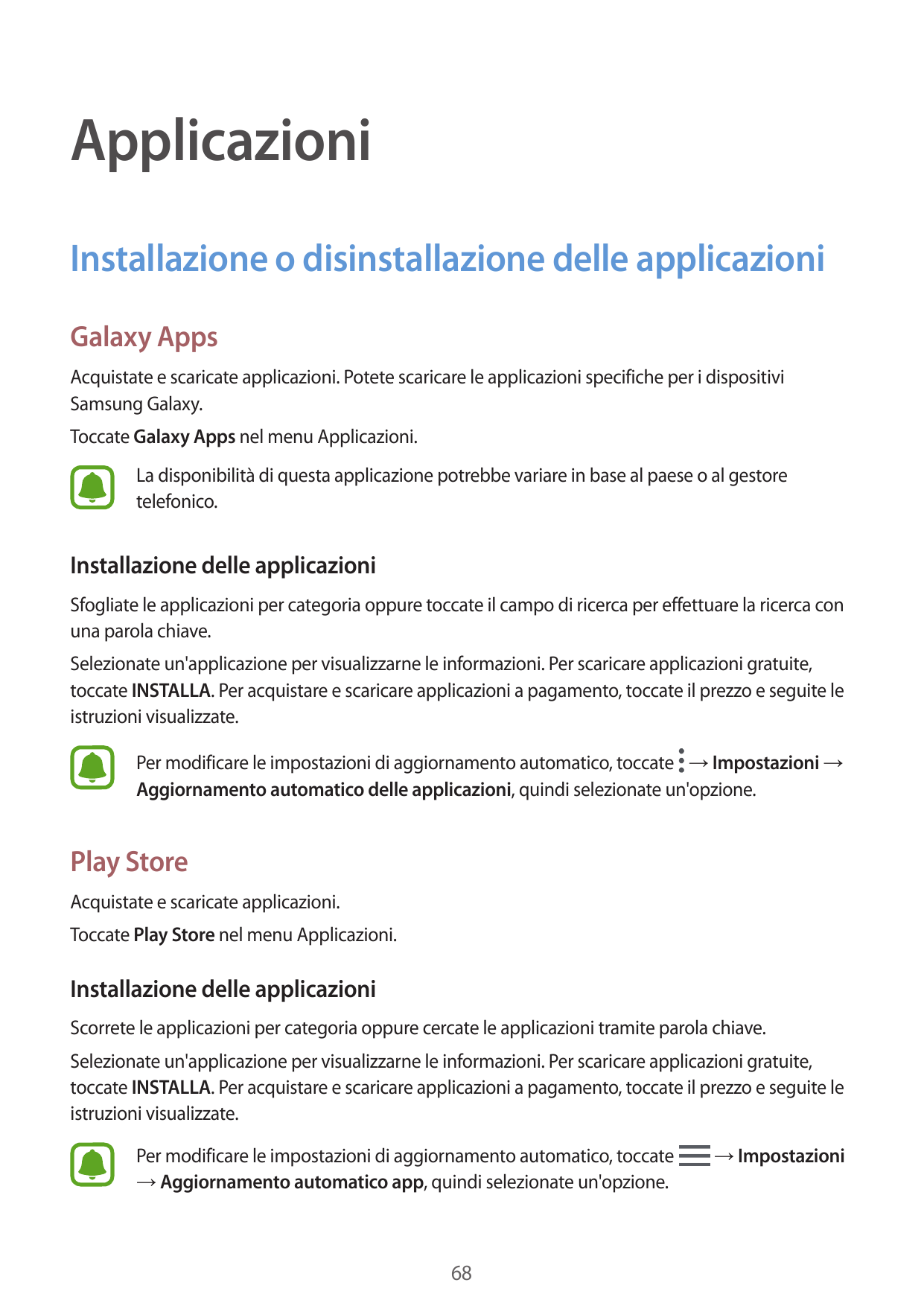 ApplicazioniInstallazione o disinstallazione delle applicazioniGalaxy AppsAcquistate e scaricate applicazioni. Potete scaricare 
