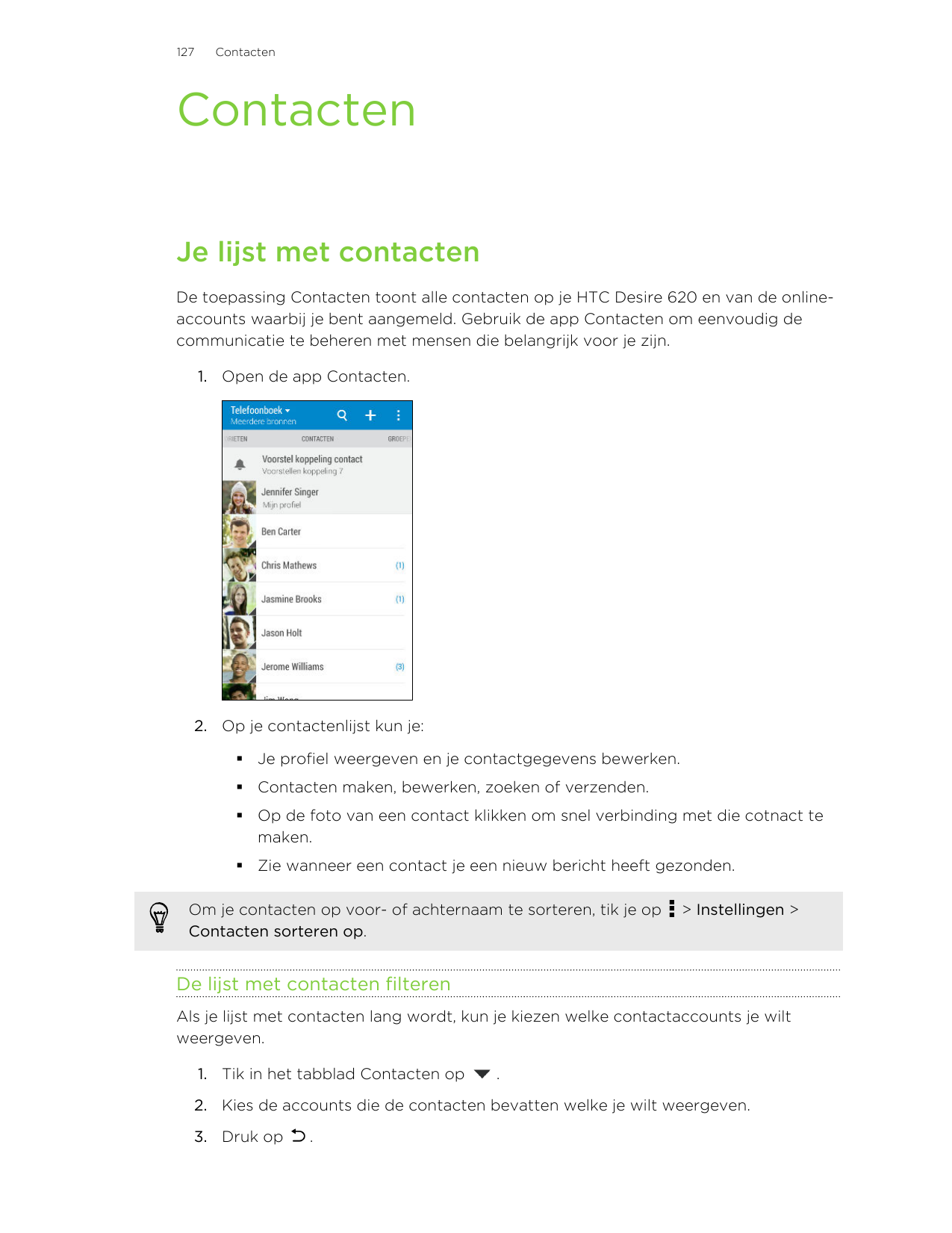 127ContactenContactenJe lijst met contactenDe toepassing Contacten toont alle contacten op je HTC Desire 620 en van de onlineacc