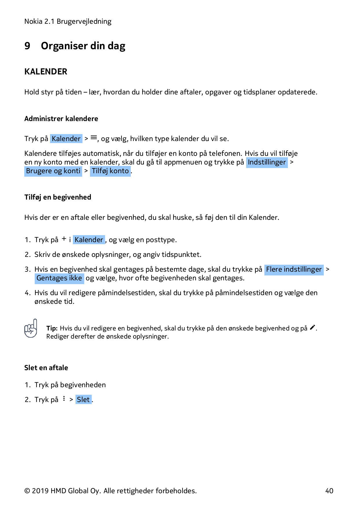 Nokia 2.1 Brugervejledning9Organiser din dagKALENDERHold styr på tiden – lær, hvordan du holder dine aftaler, opgaver og tidspla