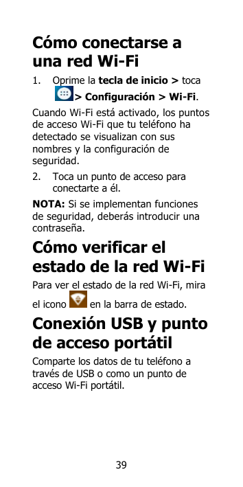 Có mo conectarse auna red Wi-Fi1.Oprime la tecla de inicio > toca> Configuració n > Wi-Fi.Cuando Wi-Fi está activado, los puntos