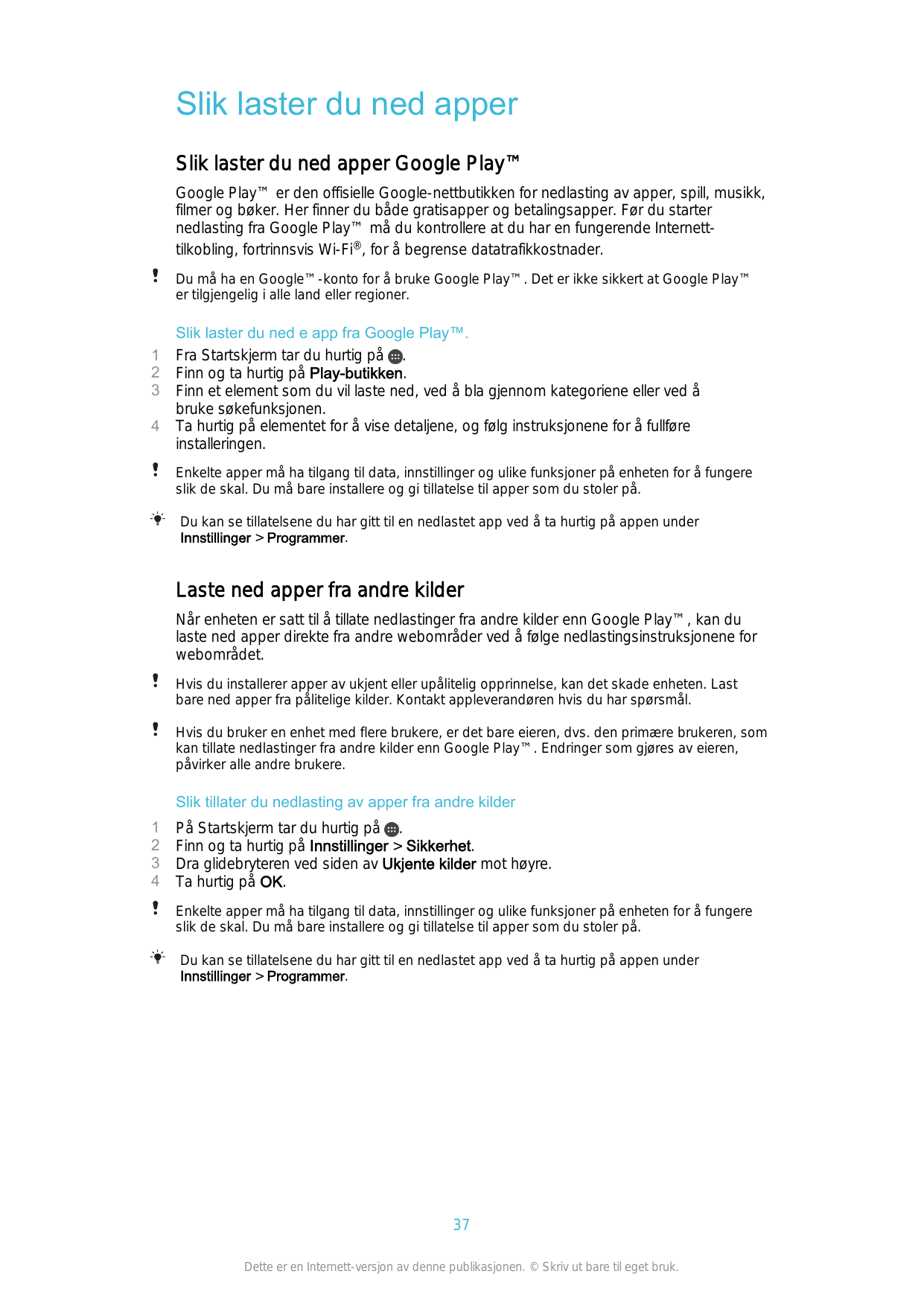 Slik laster du ned apperSlik laster du ned apper Google Play™Google Play™ er den offisielle Google-nettbutikken for nedlasting a