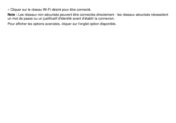 » Cliquer sur le réseau Wi-Fi désiré pour être connecté.Note : Les réseaux non-sécurisés peuvent être connectés directement - le