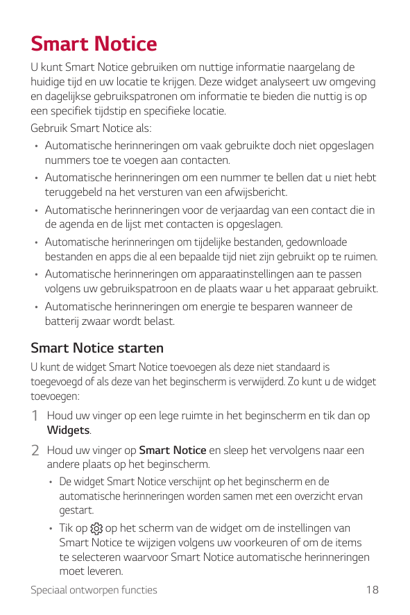 Smart NoticeU kunt Smart Notice gebruiken om nuttige informatie naargelang dehuidige tijd en uw locatie te krijgen. Deze widget 