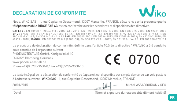 DECLARATION DE CONFORMITENous, WIKO SAS - 1, rue Capitaine Dessemond, 13007 Marseille, FRANCE, déclarons par la présente que let