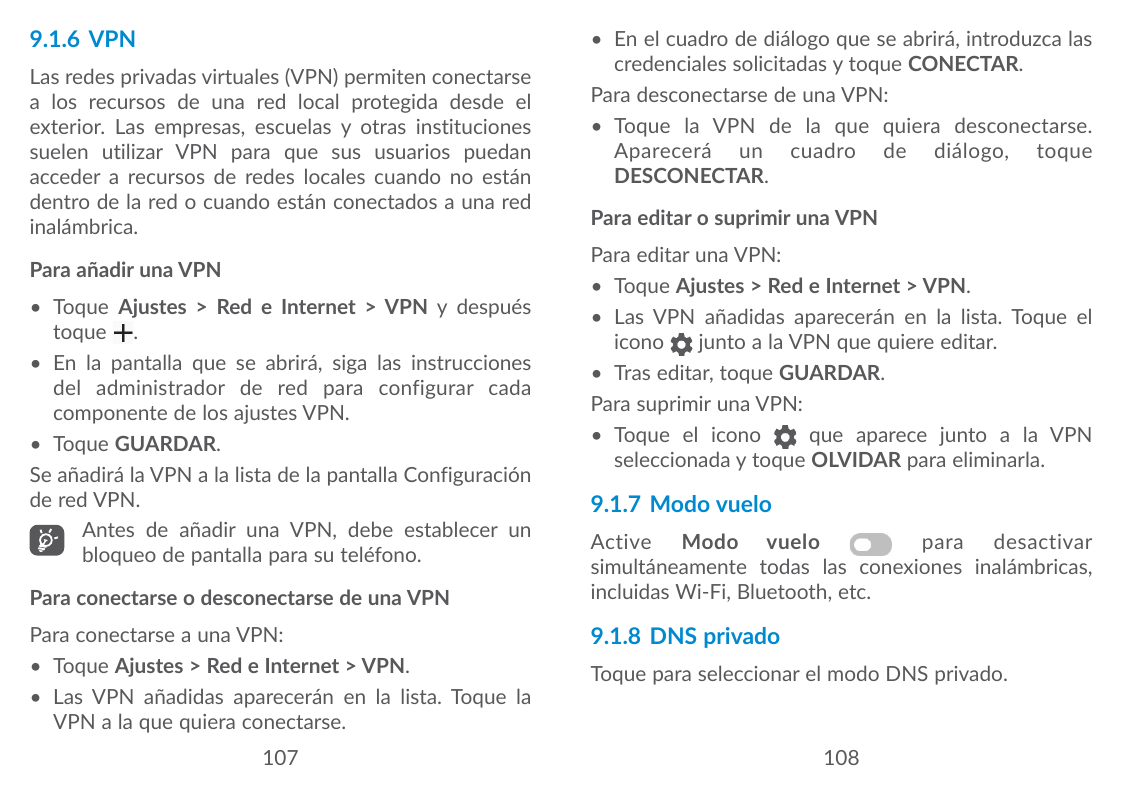 9.1.6 VPNLas redes privadas virtuales (VPN) permiten conectarsea los recursos de una red local protegida desde elexterior. Las e