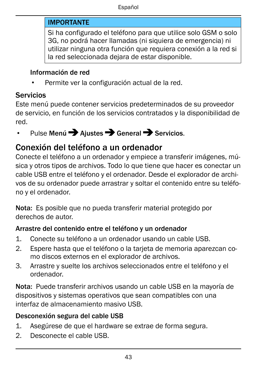 EspañolIMPORTANTESi ha configurado el teléfono para que utilice solo GSM o solo3G, no podrá hacer llamadas (ni siquiera de emerg