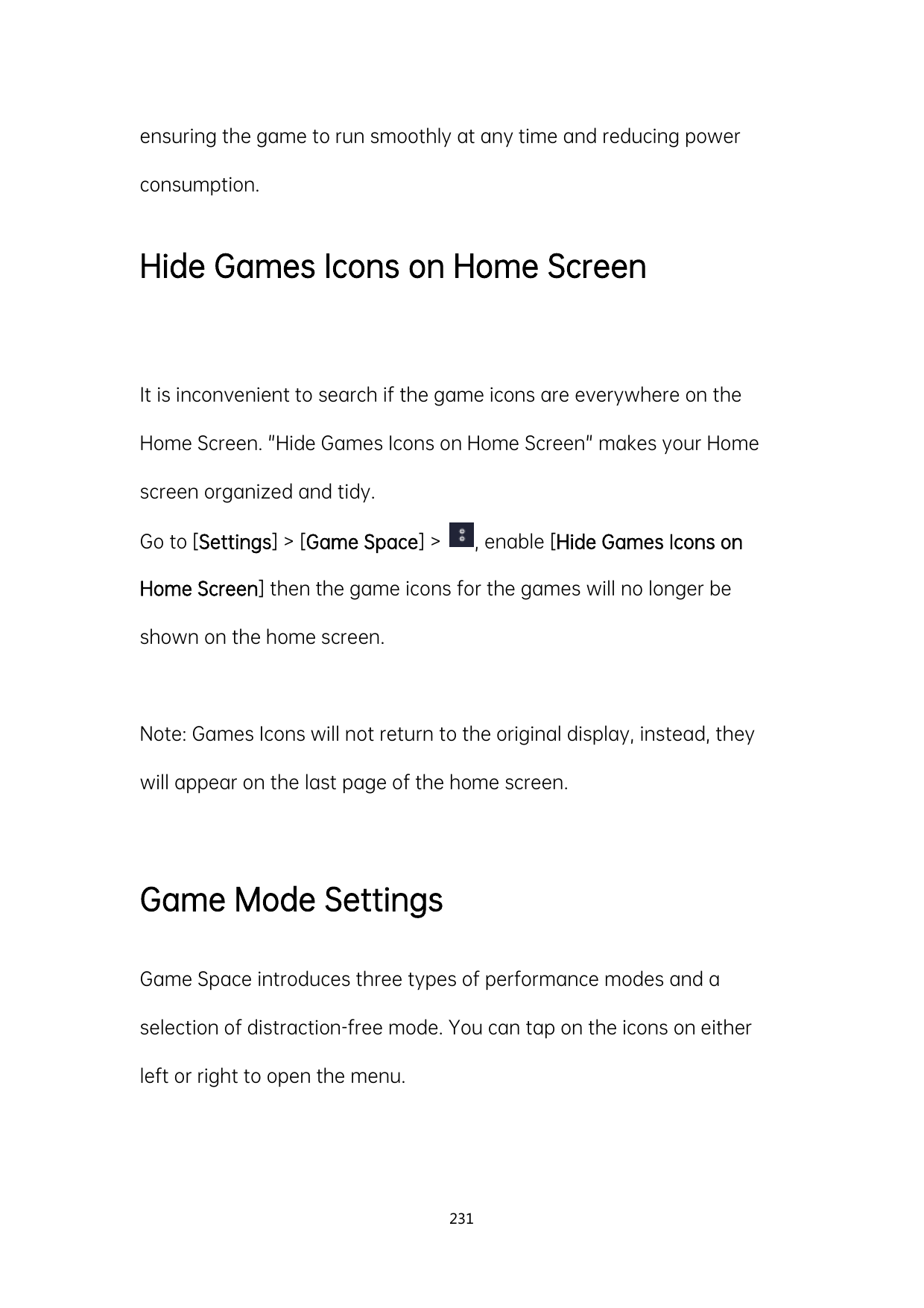 ensuring the game to run smoothly at any time and reducing powerconsumption.Hide Games Icons on Home ScreenIt is inconvenient to