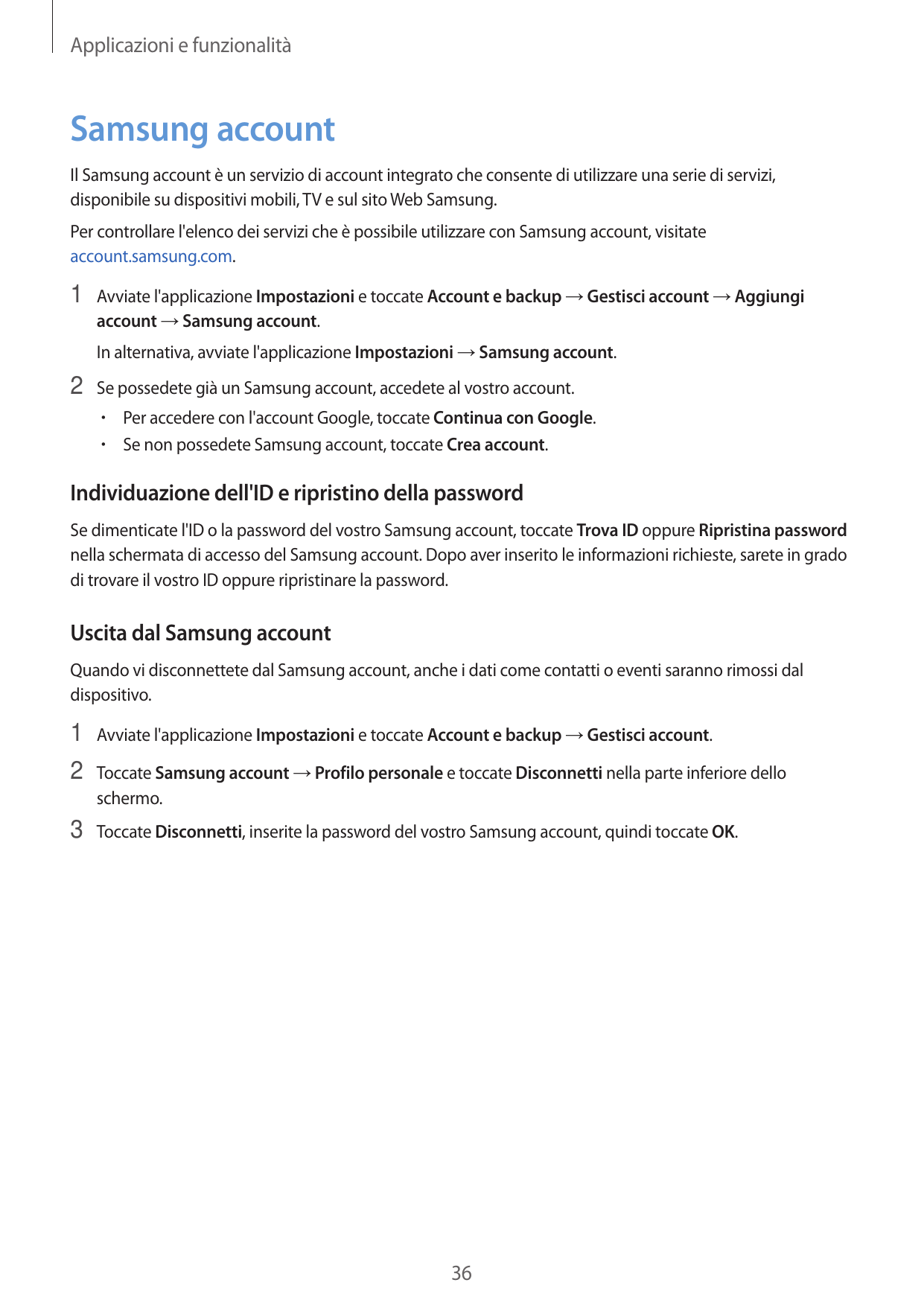 Applicazioni e funzionalitàSamsung accountIl Samsung account è un servizio di account integrato che consente di utilizzare una s