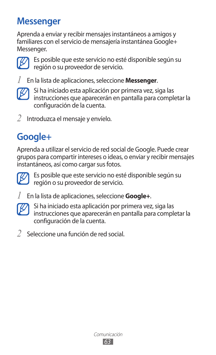 MessengerAprenda a enviar y recibir mensajes instantáneos a amigos yfamiliares con el servicio de mensajería instantánea Google+