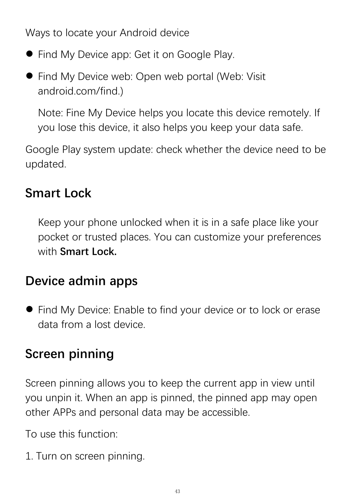 Ways to locate your Android device Find My Device app: Get it on Google Play. Find My Device web: Open web portal (Web: Visita