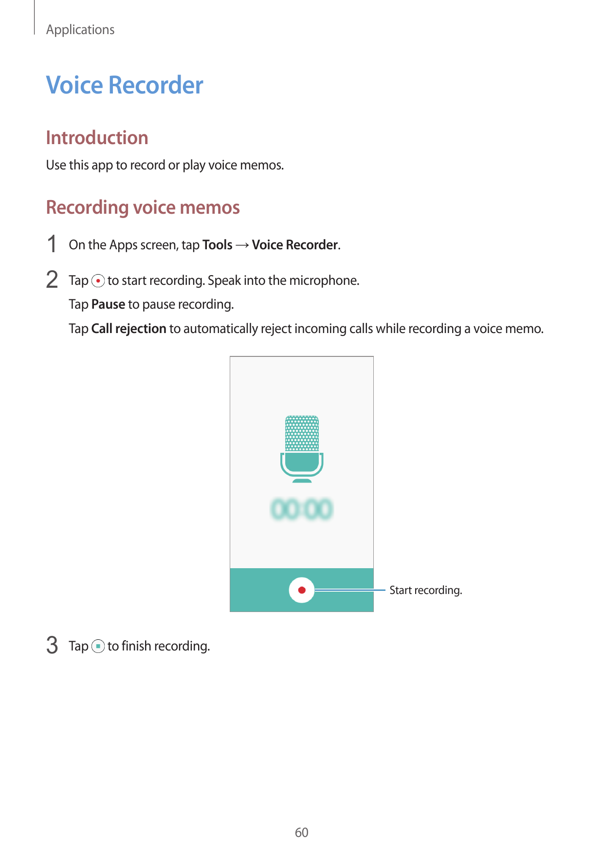ApplicationsVoice RecorderIntroductionUse this app to record or play voice memos.Recording voice memos1 On the Apps screen, tap 