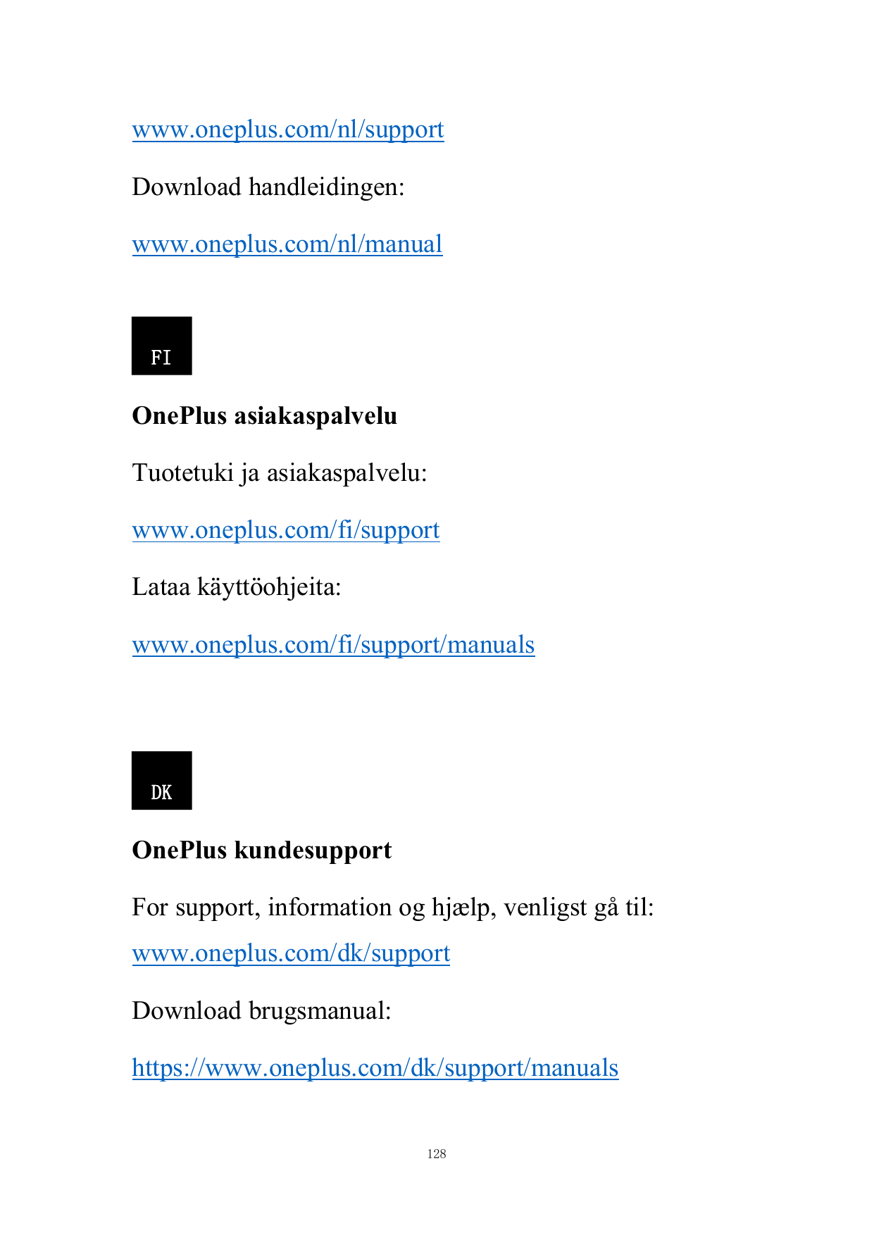 www.oneplus.com/nl/supportDownload handleidingen:www.oneplus.com/nl/manualFIOnePlus asiakaspalveluTuotetuki ja asiakaspalvelu:ww
