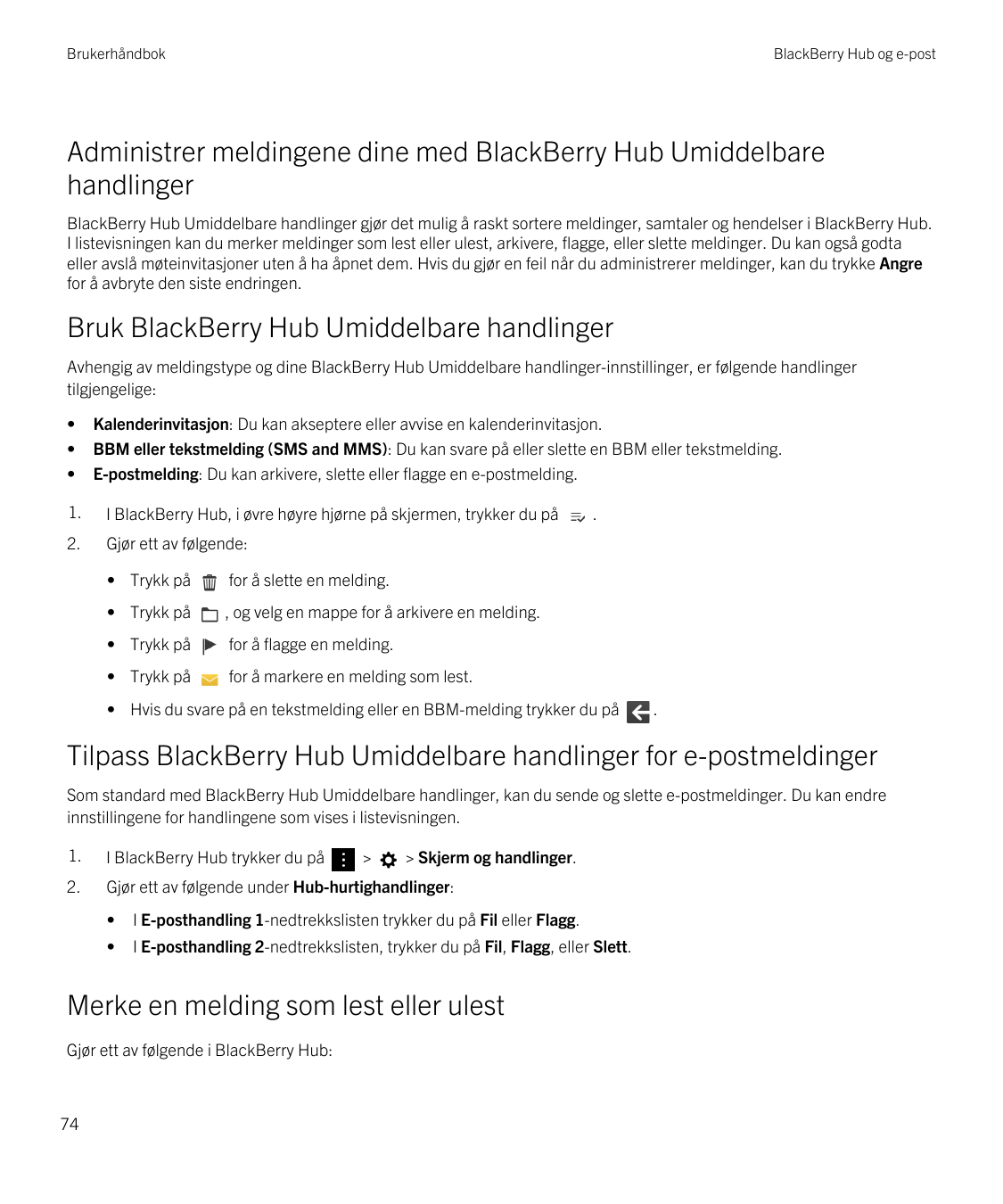 BrukerhåndbokBlackBerry Hub og e-postAdministrer meldingene dine med BlackBerry Hub UmiddelbarehandlingerBlackBerry Hub Umiddelb