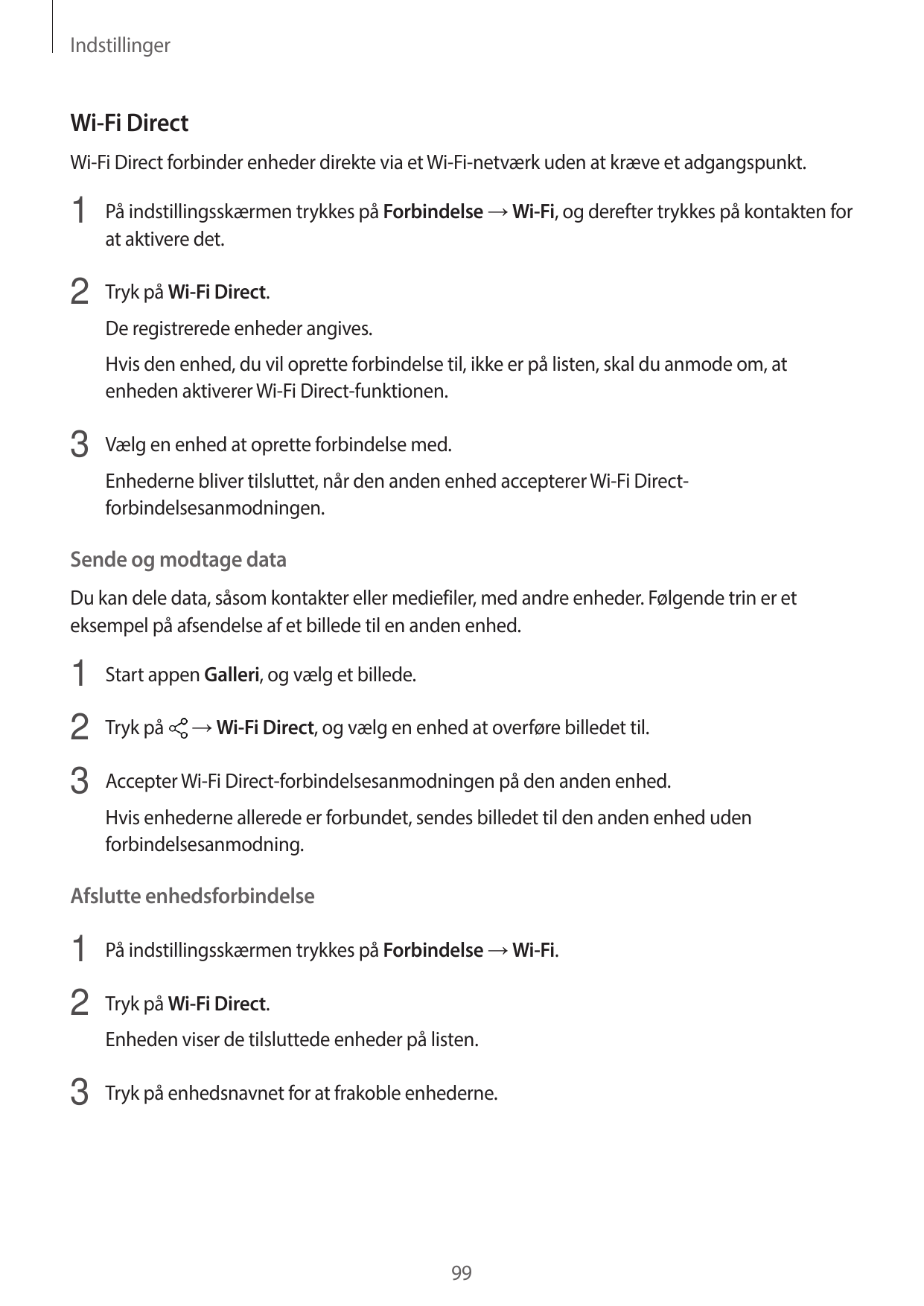 IndstillingerWi-Fi DirectWi-Fi Direct forbinder enheder direkte via et Wi-Fi-netværk uden at kræve et adgangspunkt.1 På indstill