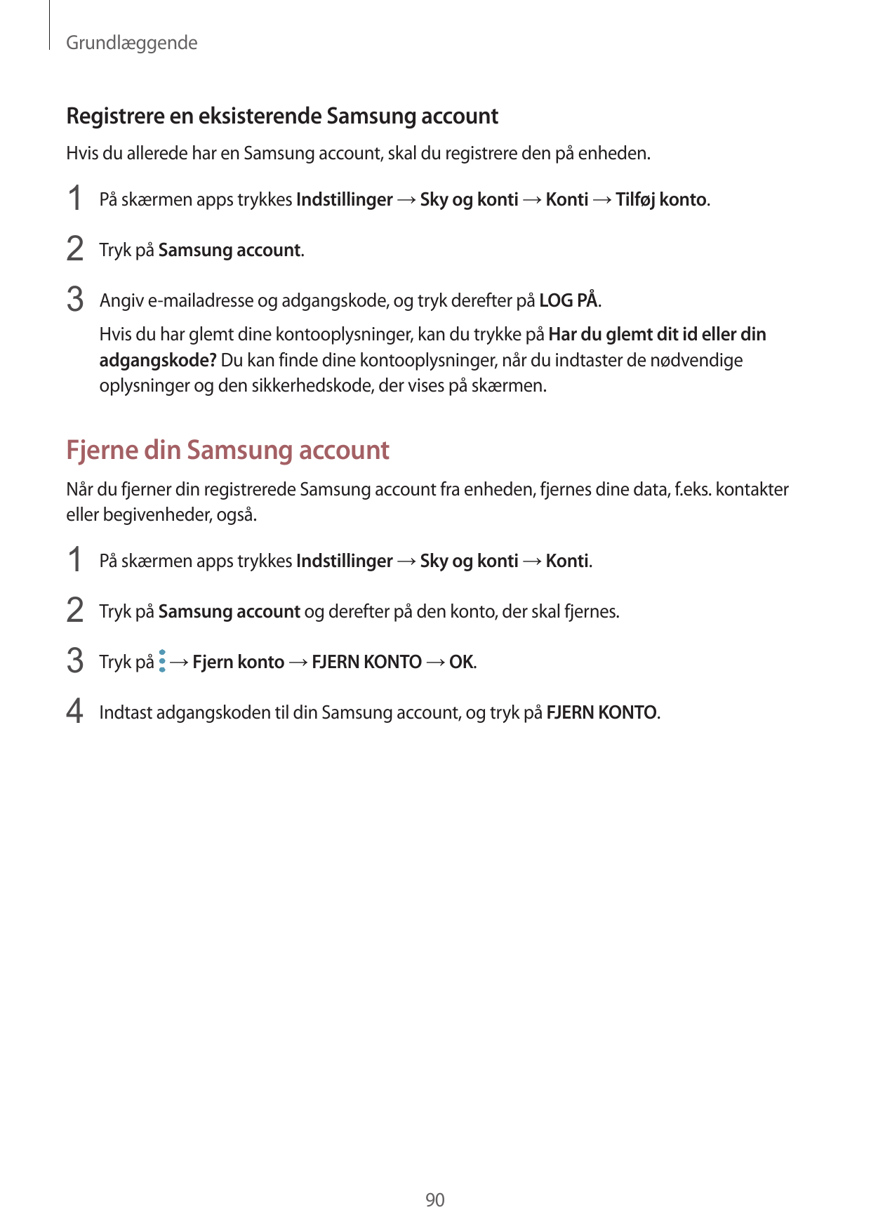 GrundlæggendeRegistrere en eksisterende Samsung accountHvis du allerede har en Samsung account, skal du registrere den på enhede